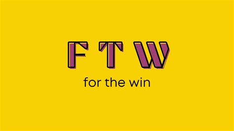 FTW Internet Slang: What Does FTW Mean and How to Use It.
